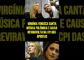 Virgínia Fonseca canta música polêmica e causa reviravolta na CPI das apostas