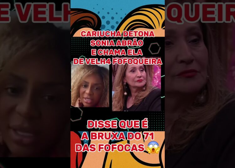 CARIUCHA DETONA SÔNIA ABRÃO #famosos #fofoca