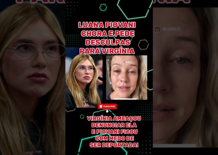 LUANA PIOVANI SE DESCULPA COM VIRGÍNIA POR MEDO! 😱#famosos #noticias #fofoca #tv #virginiafonseca