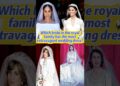 ¿Cuál de las novias de la realeza tiene el vestido de novia más lujoso? #celebrity #royal #fyp