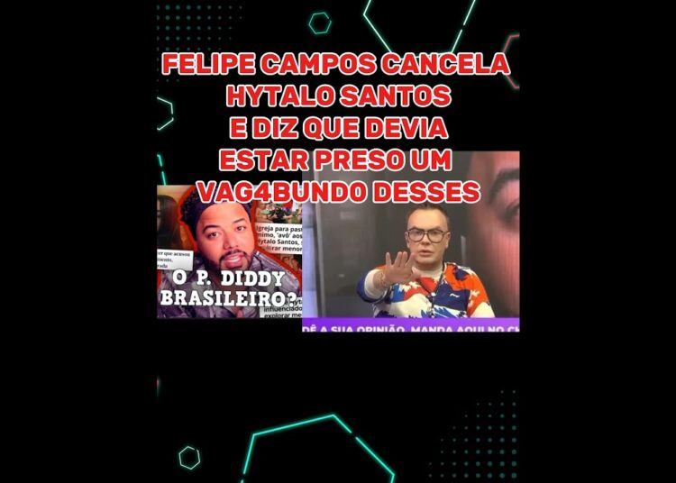 FELIPE CAMPOS DETONA HITALO SANTOS #famosos #noticias #ultimasnoticia #fofoca #tv