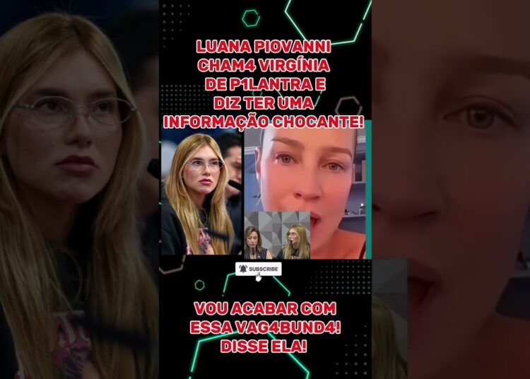 LUANA PIOVANI DETONA VIRGÍNIA!  #famosos #noticias #fofoca #tv