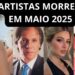 20 ARTISTAS QUE MORRERAM EM MAIO DE 2025 . Qual morte mais te emocionou , deixe nos comentários.