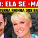 LUTO- XUXA, ETERNA RAINHA DOS BAIXINHOS. M0RRE NOSSA ETERNA APRESENTADORA XUXA Paula Negrini