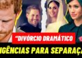 DIVÓRCIO DE MEGHAN E PRÍNCIPE HARRY PROMETE SER INFERNAL! REALEZA CHOCADA E NÃO ACEITA AS CONDIÇÕES