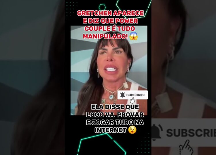 GRETCHEN DIZ QUE POWER COUPLE É MANIPULADO!  #famosos #noticias #fofoca #tv #powercouple
