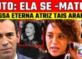 LUTO- ATRIZ TAÍS ARAÚJO, ETERNA “PRETA” DA NOVELA “DA COR DO PECADO”. M0RRE ETERNA ATRIZ Thainá