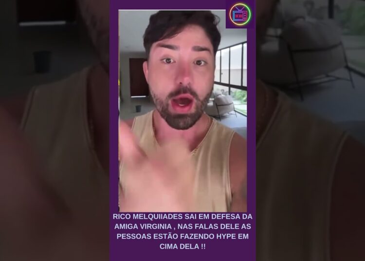 RICO MELQUIDES SAI EM DEFESA DA VÍRGINA E FALA DEIXA INDIGNADO SEUS FÃS !!#shorts #virginiafonseca