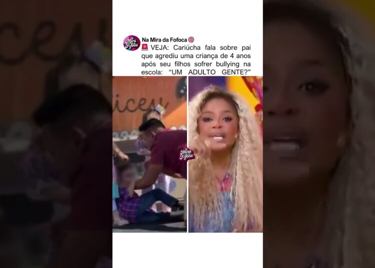 CARIÚCHA SE REVOLTA🚨😱 COM PAI QUE ATACOU CRIANÇA 4 ANOS #fofoca #brasil #famosos #familia #escola