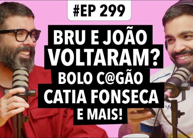 #299: Catia Fonseca x BAND + Bruna e João Gui vão voltar? + Bolo c@gão e mais!