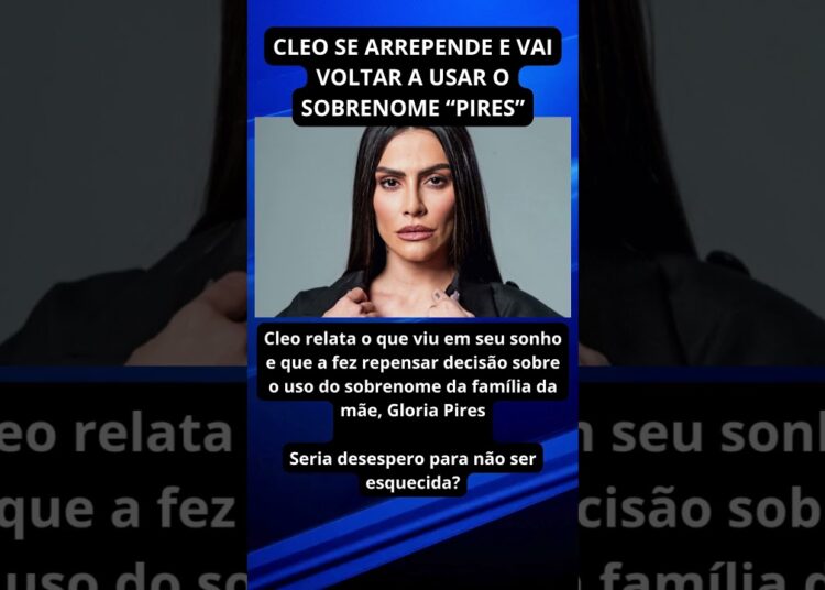 CLEO SE ARREPENDE E VAI VOLTAR A USAR O SOBRENOME “PIRES” #noticiafamosos #noticias #fofoca