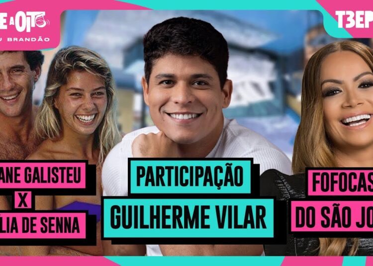 GUILHERME VILAR FALA DA VIDA APÓS BBB 25 + FOFOCAS DO SÃO JOÃO + ADRIANE GALISTEU X FAMÍLIA DE SENNA