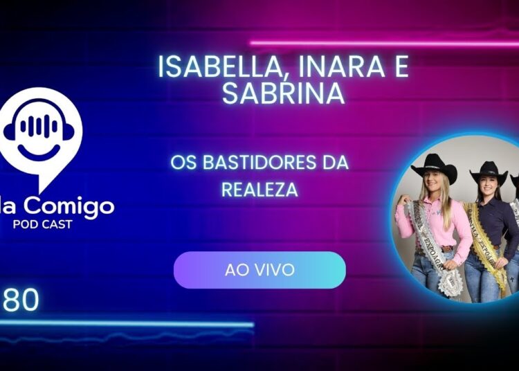 👑Isabella, Inara e Sabrina: Os Bastidores da Realeza: | Podcast Fala Comigo #80🤠✨