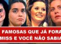 12 FAMOSAS QUE JÁ FORAM MISS E VOCÊ NÃO SABIA