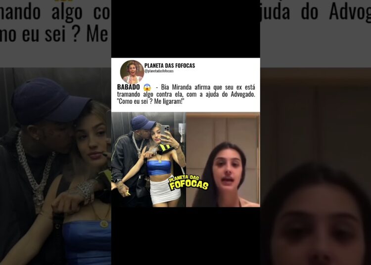 Bia Miranda diz que seu ex está tramando algo contra ela #fofocas #fofocasdosfamosos #biamiranda