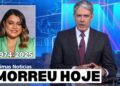 4 FAMOSOS BRASILEIROS QUE MORRERAM HOJE NESSA QUARTA – FEIRA