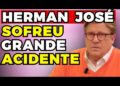 HERMAN JOSÉ: SOFRE ACIDENTE! | Fama Show