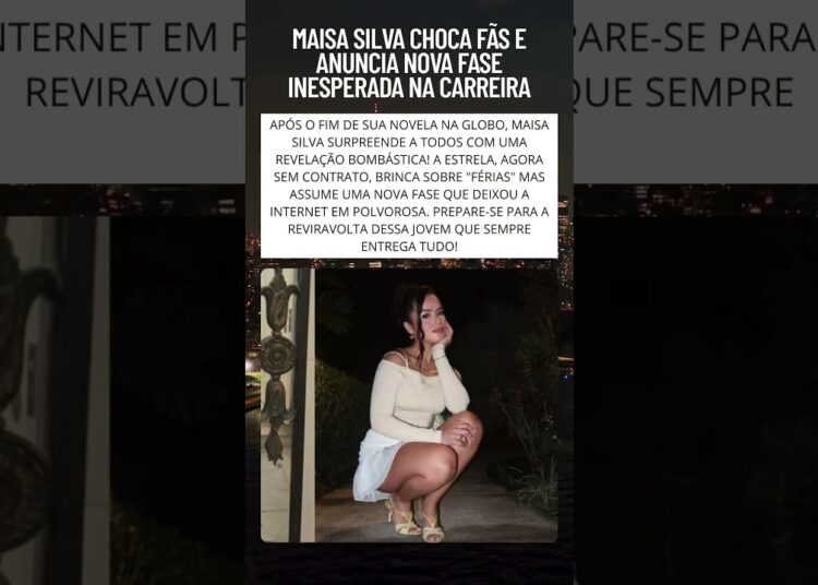 Maisa Silva Choca Fãs e Anuncia Nova Fase Inesperada na Carreira