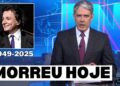 5 FAMOSOS BRASILEIROS QUE MORRERAM HOJE NESSA QUARTA – FEIRA