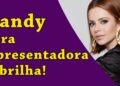 Sandy vira apresentadora e brilha!