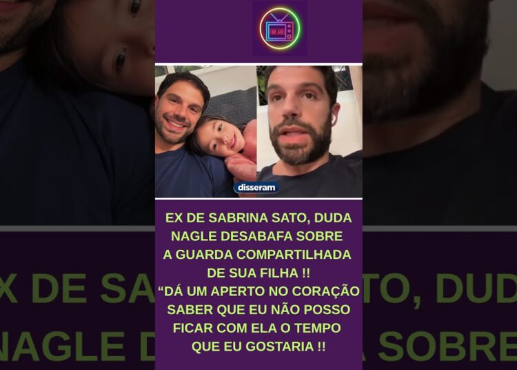 FALOU TUDO !! DUDA NAGLE ,EX DE SABRINA SATO FALA SOBRE DIFICULDADES DE VER SUA FILHA !!#shorts