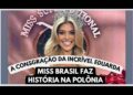 A consagração da brilhante Eduarda Braun: Miss Brasil faz história