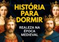 História Chata Para Dormir | E Se Você Acordasse Como Realeza Na Idade Média?