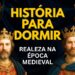 História Chata Para Dormir | E Se Você Acordasse Como Realeza Na Idade Média?