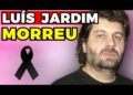 LUÍS JARDIM MORREU! | Fama Show