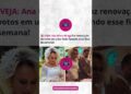 #viralvideo #famosos #fofoca #anamariabraga #fofocas #babadodosfamosos #fypシ゚viral #noivas #shorts