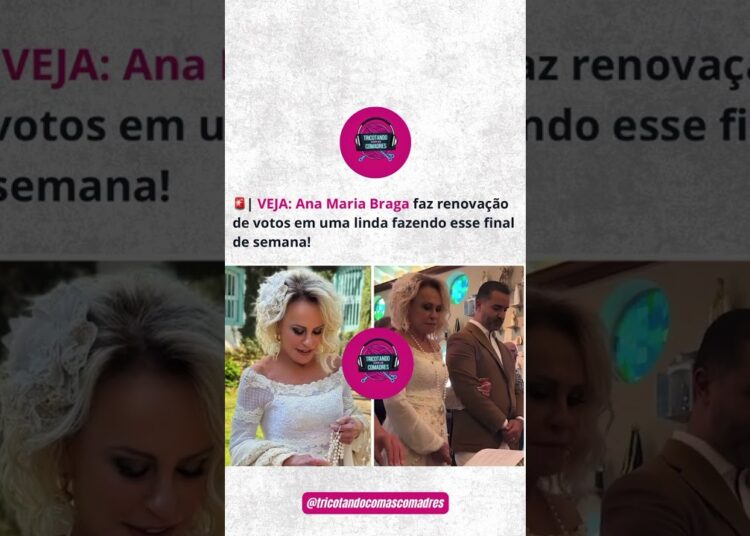 #viralvideo #famosos #fofoca #anamariabraga #fofocas #babadodosfamosos #fypシ゚viral #noivas #shorts