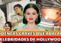 12 Celebridades de Hollywood Lutam Contra Doenças Graves | Histórias Que Vão Te Emocionar.