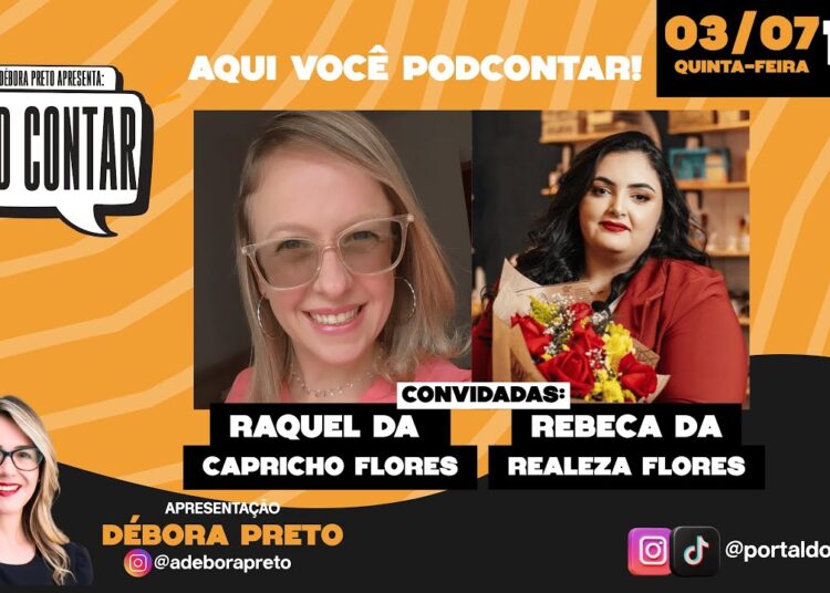 RAQUEL DANTAS (CAPRICHO FLORES) E REBECA BARRETO (REALEZA FLORES) | PODCONTAR COM DÉBORA PRETO | #08
