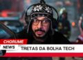 🚨 TRETAS, POLÊMICAS E FOFOCAS DA BOLHA TECH // SEJA MEMBRO
