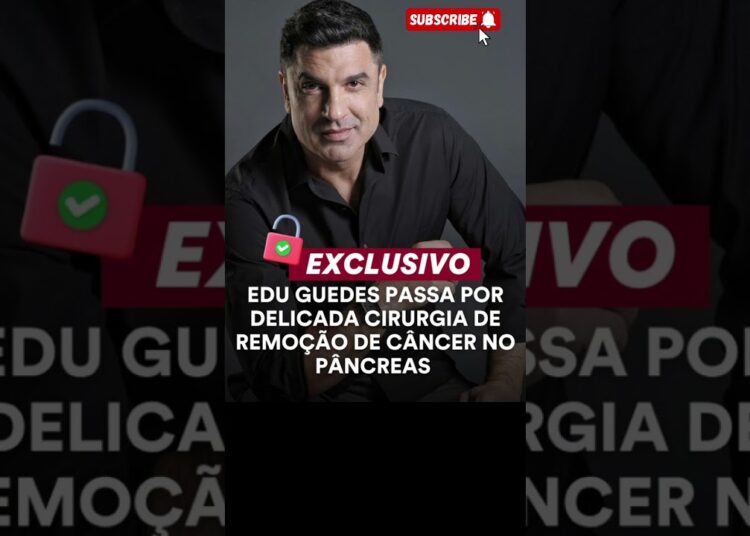 Edu Guedes passa por cirurgia delicada no pâncreas #noticias #fofoca #jornalismo #shortvideo #short