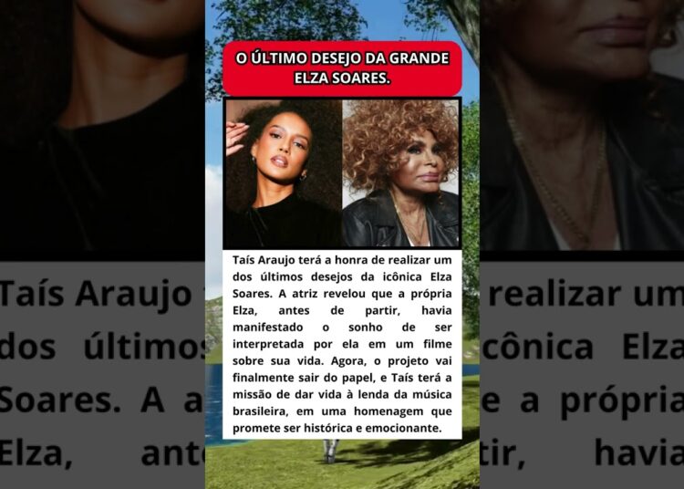 ERA UM DESEJO DELA TAÍS ARAUJO REALIZA SONHO DE ELZA SOARES NO CINEMA
