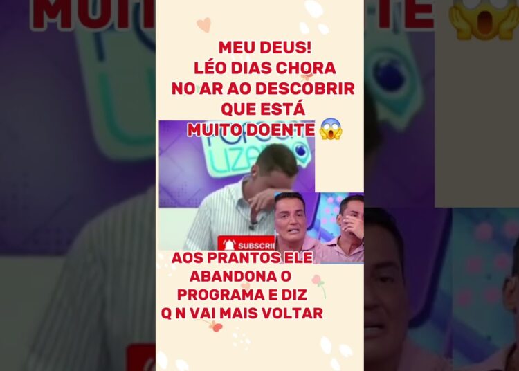 LÉO DIAS DESCOBRE QUE ESTÁ MUITO DOENTE #famosos #tv