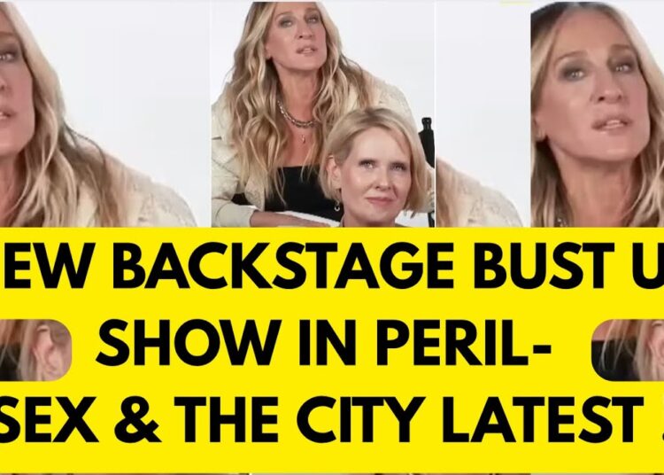 SEX & CITY BACK  STAGE BUST UP – STARS FALLING APART #SATC #hollywood #celebrity
