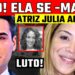LUT0 | ATRIZ JULIA ALMEIDA, FILHA DO AUTOR MANOEL CARLOS.| ATRIZ PERDE A VÍDA ETERNA Marcela