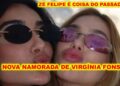Virgínia Fonseca fala pela primeira vez sobre nova namorada