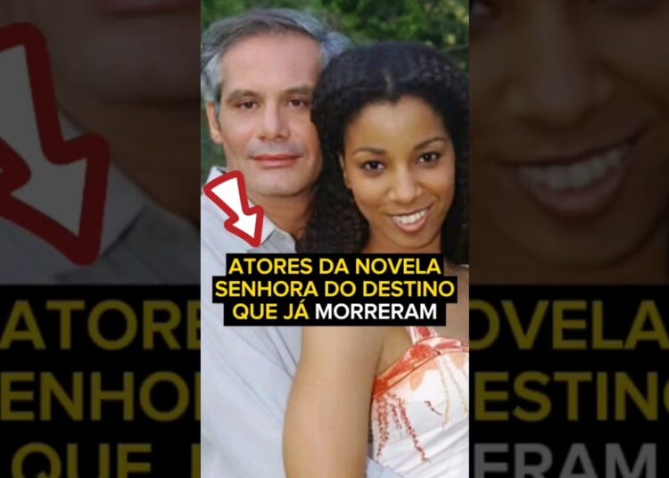 Parte 1/ atores de senhora do destino que já morreram #famosos #fofocas #fama #celebridades #novela