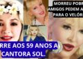 MORRE AOS 59 ANOS A CANTORA SOL . CANTORA MORREU POBRE E AMIGOS PEDE AJUDA PARA VELÓRIO.