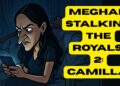 Meghan STALKING The Royals 2: Camilla