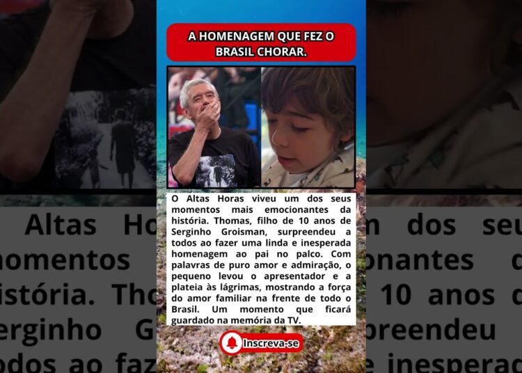 MEU PAI É ESSE CARA FILHO DE SERGINHO GROISMAN EMOCIONA O PAÍS