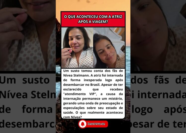 EMERGÊNCIA! NÍVEA STELMANN INTERNADA ÀS PRESSAS AO CHEGAR AO BRASIL