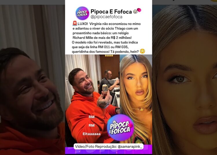 Luxo total! Virgínia dá Relógio Milionário a Thiago, Sócio da WePink. 😳 #fofoca #virginia