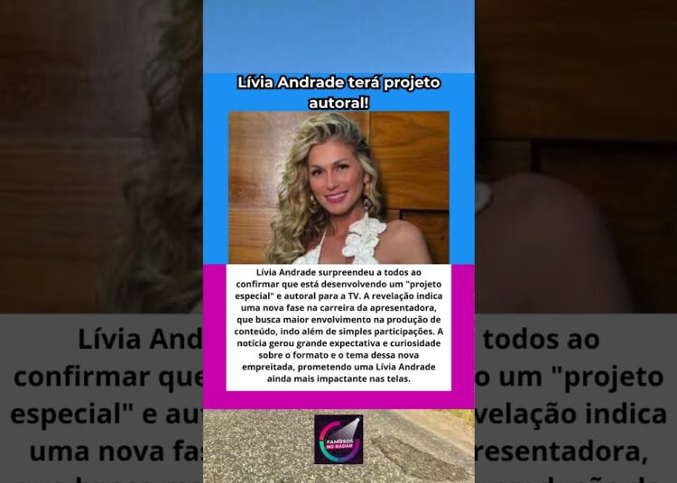 Lívia Andrade DETONA e Revela PROJETO SECRETO Autoral para TV! O Brasil vai parar!