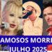 10 ARTISTAS FAMOSOS MORRERAM EM JULHO DE 2025 .