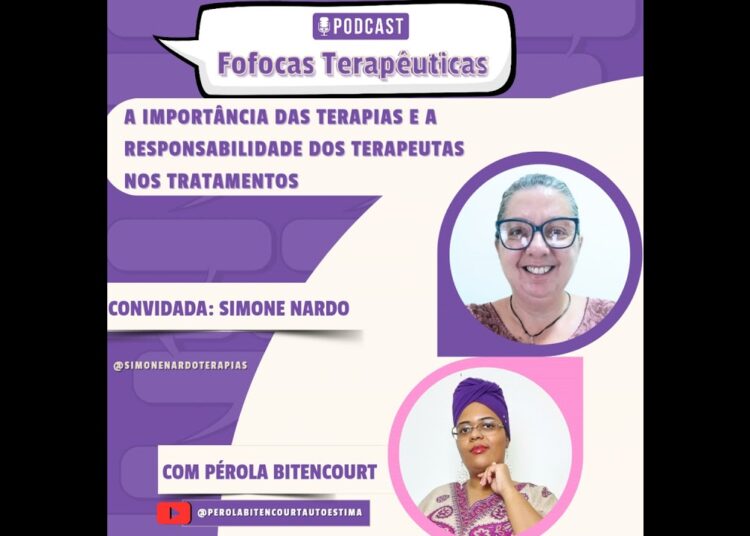 Fofocas Terapêuticas 19 – A Importância das Terapias e a responsabilidade dos terapeutas nos tratame