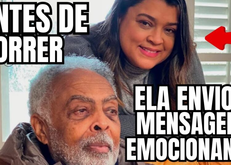 🔴ANTES DE MORRER Preta Gil ENVIOU um RECADO EMOCIONANTE para Gilberto Gil!